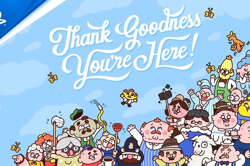 Thank Goodness You're Here!